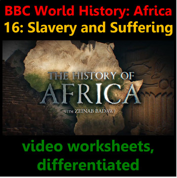 Preview of BBC History Africa 16: Slavery and Suffering video worksheet, differentiated.