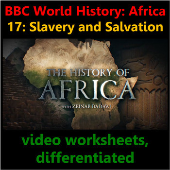 Preview of BBC History Africa 17: Slavery and Salvation video worksheet, diferentiated.