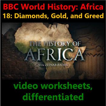 Preview of BBC History Africa 18: Diamonds, Gold and Greed. Video worksheets, diferentiated