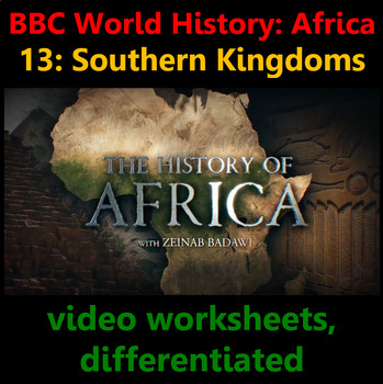 Preview of BBC History Africa E13: Southern Kingoms. Video Worksheets, differentiated