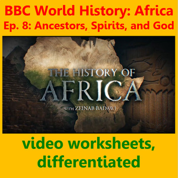 Preview of BBC History Africa E8: Ancestors, Spirits and God video worksheet differentiated