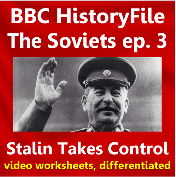 Preview of BBC HistoryFile 3: Stalin Takes Control. Video worksheets, differentiated.