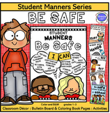 BE SAFE - - STUDENT MANNERS SERIES