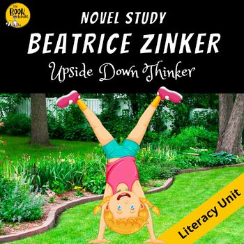 BEATRICE ZINKER Upside Down Thinker NOVEL STUDY and Reading Comprehension