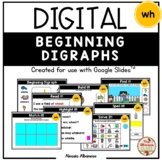 BEGINNING DIGRAPHS {-wh} - DIGITAL Activities (Google Slides™)