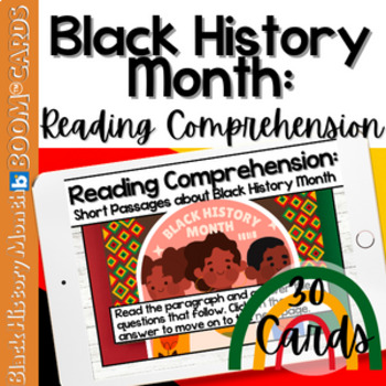 Preview of BLACK HISTORY MONTH READING COMPREHENSION | 30 BOOM CARDS | WH QUESTIONS