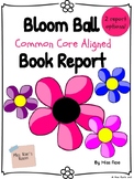 BLOOM BALL COMMON CORE ALIGNED BOOK REPORT