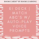 BOOM CARDS™: EI Deck | Match ABC's w/ Auto-Play Voice Prompts