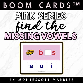 Preview of BOOM CARDS™ - Missing Vowels Short A, E, I, O, U Montessori Pink Series