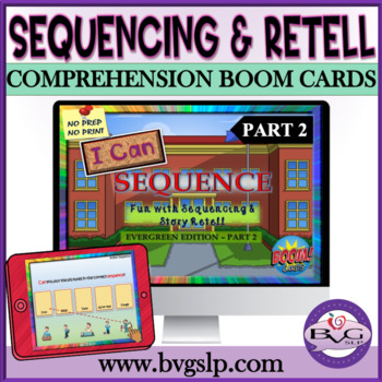 Preview of Reading Comprehension | Sequencing | Retell Evergreen Part 2 - BOOM CARDS