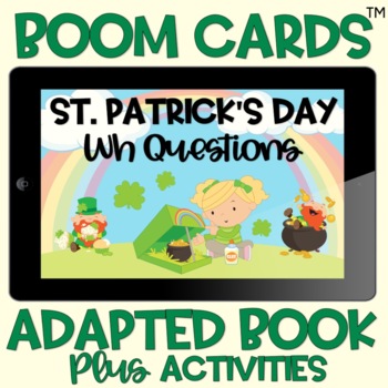Preview of BOOM Cards™️ Wh Questions Adapted Book: St. Patrick's Day Leprechaun