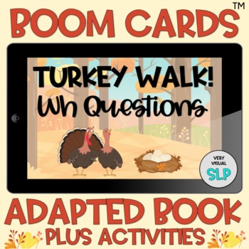 Preview of BOOM Cards™️ Adapted Book WH Questions Thanksgiving Turkey Walk Who What Where