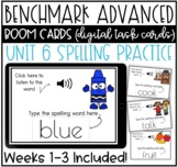 BOOM Cards for Benchmark Advanced Spelling Unit 6 Weeks 1-