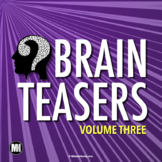 BRAIN TEASERS: Logic Puzzles, Brain Breaks, & Riddles - Volume 3