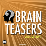 BRAIN TEASERS: Riddles, Logic Puzzles & Brain Breaks - Volume 2