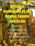 BRITAIN'S SETTLEMENT by the ANGLES, SAXONS and SCOTS - 9 lessons
