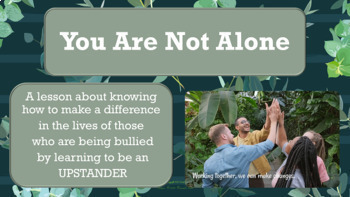 Preview of BULLYING PREVENTION You Are Not Alone UPSTANDER SEL LESSON 2 Vid No Prep