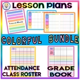 BUNDLE! Colorful Lesson Plans, Attendance Class Roster, an