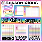 BUNDLE! Colorful Lesson Plans, Attendance, Grade Book, and