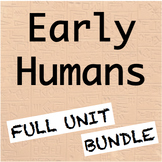BUNDLE! Early Humans Unit: TEN engaging lessons