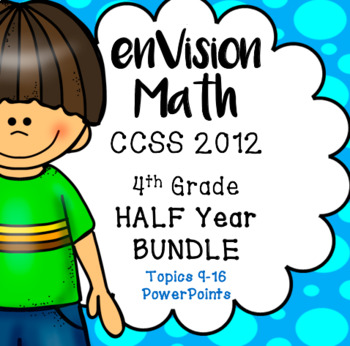 Preview of BUNDLE EnVision Math CCSS 2012 Grade 4 Topics 9-16 Daily PowerPoint 1,569 slides