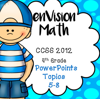 Preview of BUNDLE EnVision Math 2012 CCSS 4th Grade Topics 5-8  Daily PowerPoint 491 slides