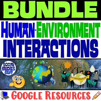 Preview of Human Environment Interactions 5-E Unit BUNDLE | Geography Resources | Google