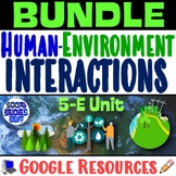 Human Environment Interactions 5-E Unit BUNDLE | Geography