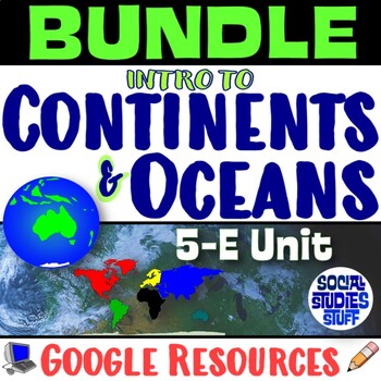 Preview of Continents, Oceans and the World Map 5-E Resource BUNDLE | FUN Google Unit