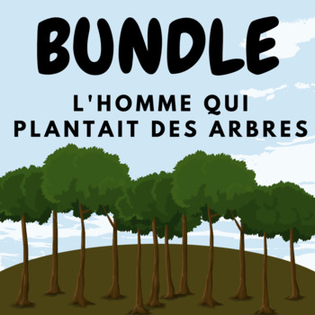 Preview of BUNDLE - L'homme Qui Plantait des Arbres - French 4 Literature Man Planted Trees