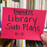 BUNDLE! Library Sub Plans | For Grades K-5 | 18 Total Lessons