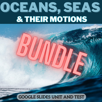 BUNDLE: Oceans, Seas, and Their Motions Google Slides, Test and Answer Key