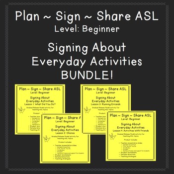 Preview of BUNDLE Plan - Sign - Share ASL: Signing About Everyday Activities (beginner)