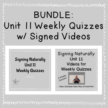 Preview of BUNDLE Signing Naturally Unit 11 Weekly Quizzes w / Signed Videos