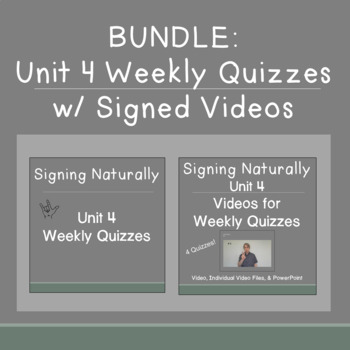 Preview of BUNDLE Signing Naturally Unit 4 Weekly Quizzes w / Signed Videos