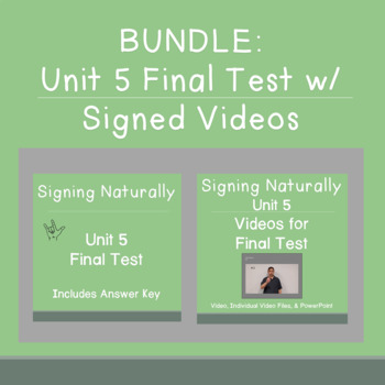 Preview of BUNDLE Signing Naturally Unit 5 Final Test w / Signed Videos