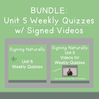 Preview of BUNDLE Signing Naturally Unit 5 Weekly Quizzes w / Signed Videos