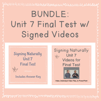Preview of BUNDLE Signing Naturally Unit 7 Final Test w / Signed Videos