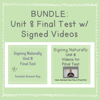 Preview of BUNDLE Signing Naturally Unit 8 Final Test w / Signed Videos