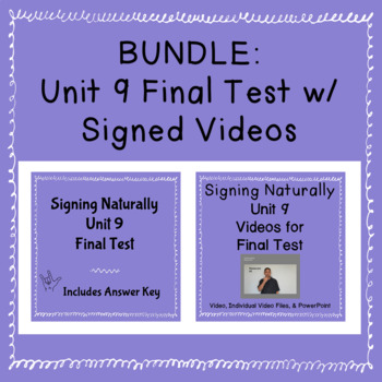 Preview of BUNDLE Signing Naturally Unit 9 Final Test w / Signed Videos