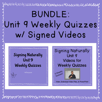 Preview of BUNDLE Signing Naturally Unit 9 Weekly Quizzes w / Signed Videos