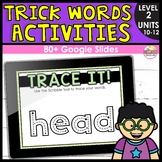 BUNDLE | Trick Words Activities Units 10-12 Digital Google Slides