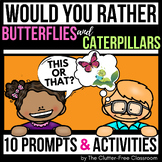 BUTTERFLY WOULD YOU RATHER QUESTIONS writing prompts cater