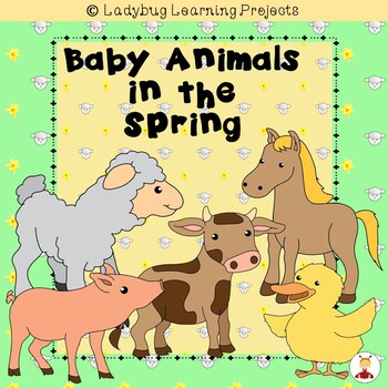 Baby Animals in the Spring (Emergent Reader and Teacher Lap Book)