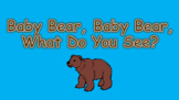 Baby Bear, Baby Bear, What Do You See PowerPoint Show + St