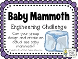 Baby Mammoth - STEM Engineering Challenge