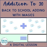 Back To School Functional Math Adding W/ Images to 20 Digi