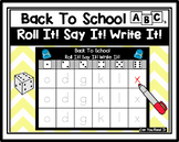 Back To School: Roll It! Say It! Write It! ABC's