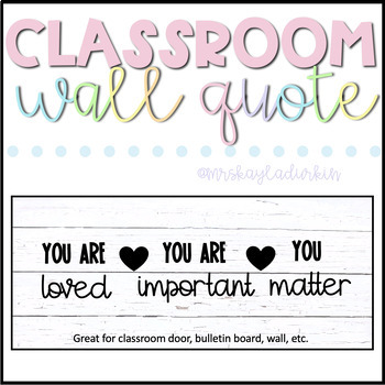 Preview of Back to School Bulletin Board Quote | You Are Loved Classroom Quote
