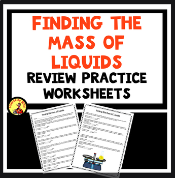 Preview of Back to School Finding the MASS OF LIQUIDS Review Practice Worksheets